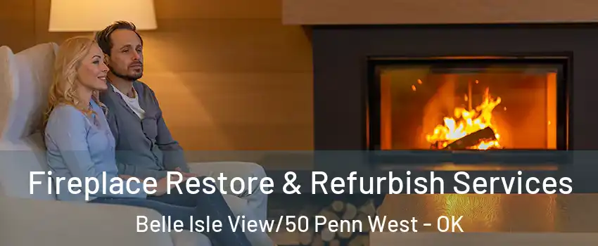 Fireplace Restore & Refurbish Services Belle Isle View/50 Penn West - OK