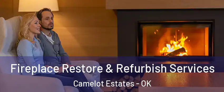 Fireplace Restore & Refurbish Services Camelot Estates - OK