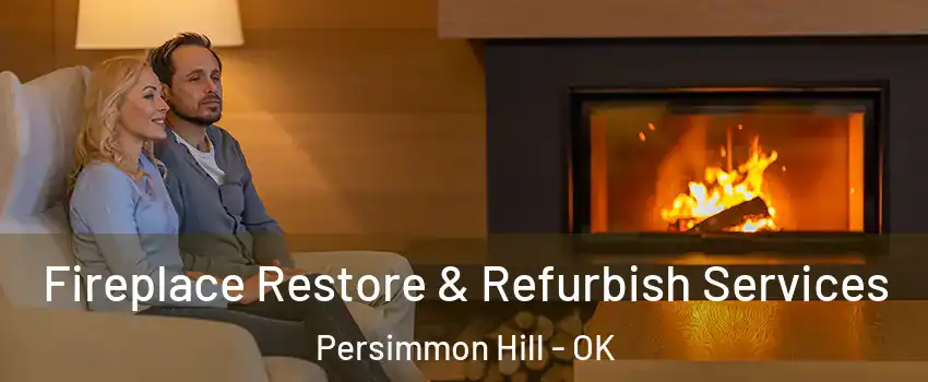 Fireplace Restore & Refurbish Services Persimmon Hill - OK