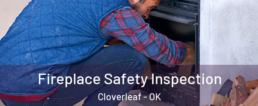 Fireplace Safety Inspection Cloverleaf - OK