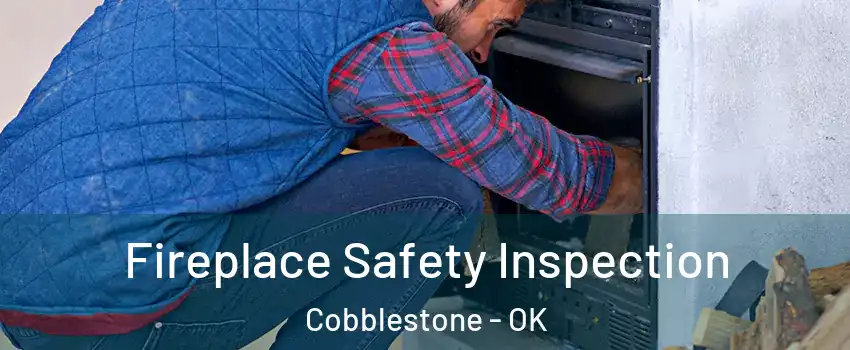 Fireplace Safety Inspection Cobblestone - OK