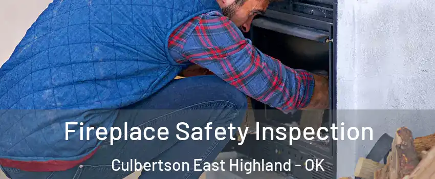 Fireplace Safety Inspection Culbertson East Highland - OK