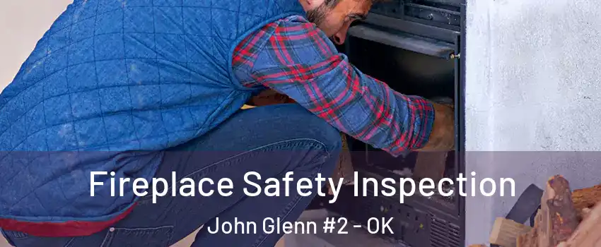 Fireplace Safety Inspection John Glenn #2 - OK