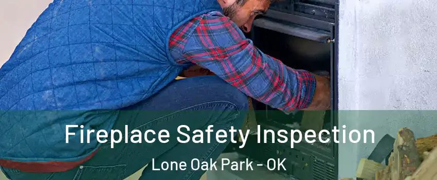 Fireplace Safety Inspection Lone Oak Park - OK