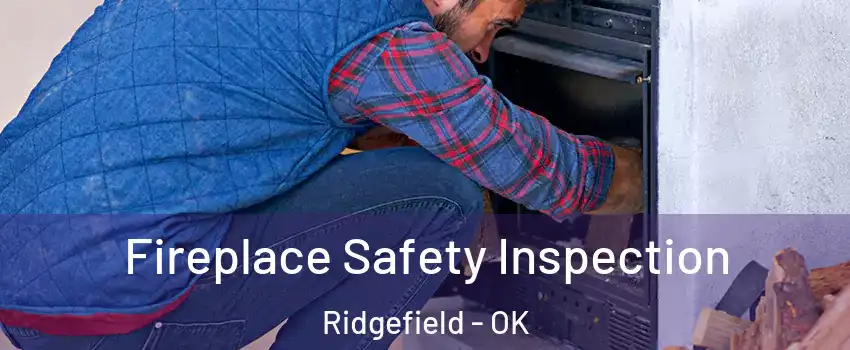 Fireplace Safety Inspection Ridgefield - OK