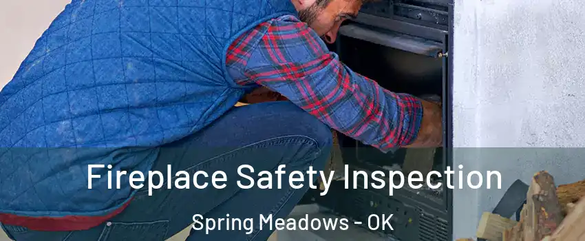 Fireplace Safety Inspection Spring Meadows - OK