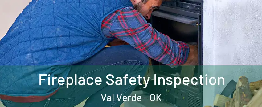 Fireplace Safety Inspection Val Verde - OK