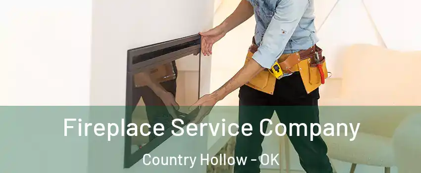 Fireplace Service Company Country Hollow - OK