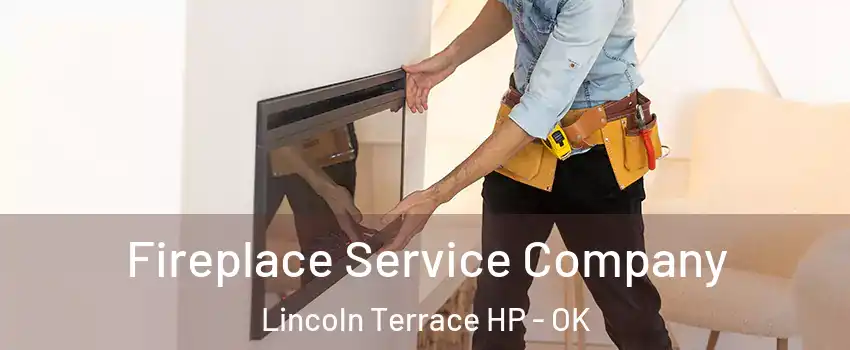 Fireplace Service Company Lincoln Terrace HP - OK