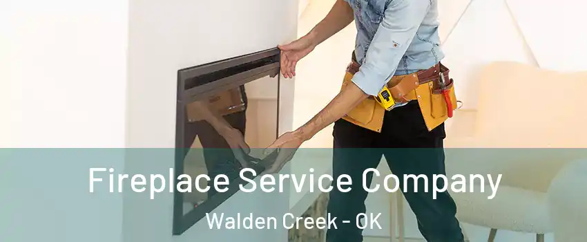 Fireplace Service Company Walden Creek - OK