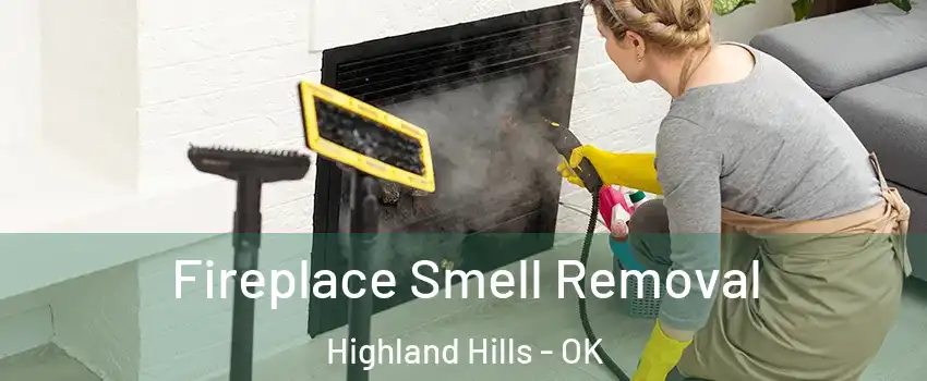 Fireplace Smell Removal Highland Hills - OK