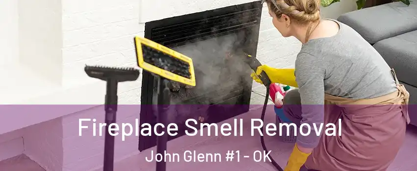 Fireplace Smell Removal John Glenn #1 - OK