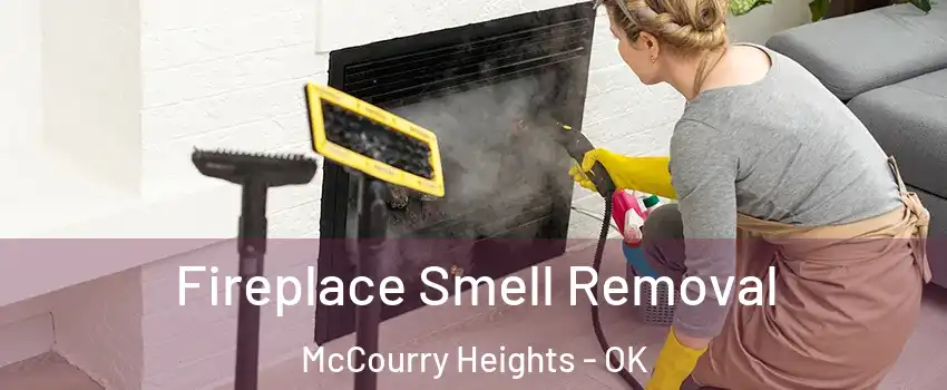 Fireplace Smell Removal McCourry Heights - OK