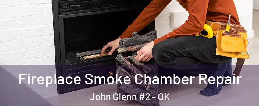 Fireplace Smoke Chamber Repair John Glenn #2 - OK