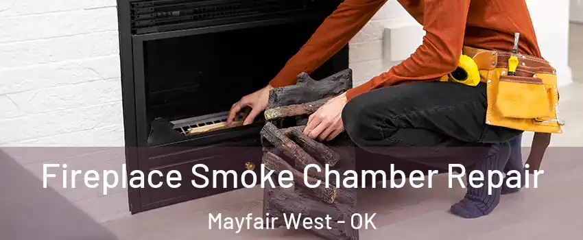 Fireplace Smoke Chamber Repair Mayfair West - OK