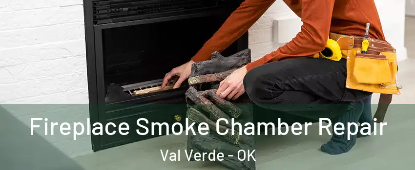 Fireplace Smoke Chamber Repair Val Verde - OK