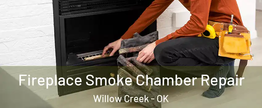 Fireplace Smoke Chamber Repair Willow Creek - OK