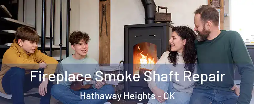 Fireplace Smoke Shaft Repair Hathaway Heights - OK