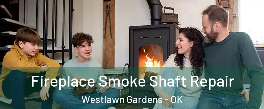 Fireplace Smoke Shaft Repair Westlawn Gardens - OK