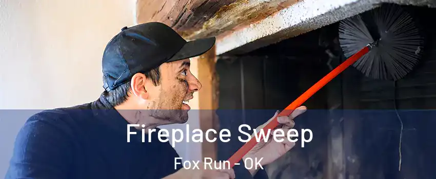 Fireplace Sweep Fox Run - OK