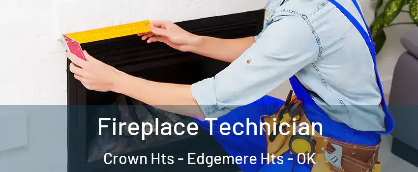 Fireplace Technician Crown Hts - Edgemere Hts - OK