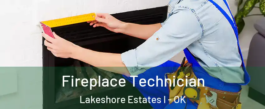 Fireplace Technician Lakeshore Estates I - OK