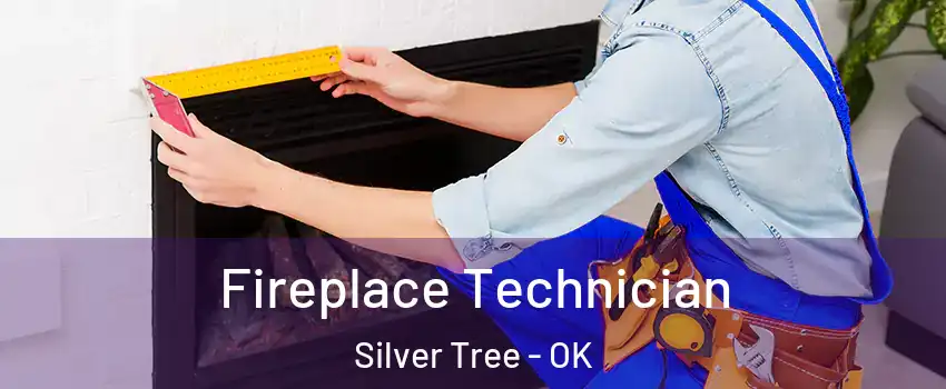 Fireplace Technician Silver Tree - OK