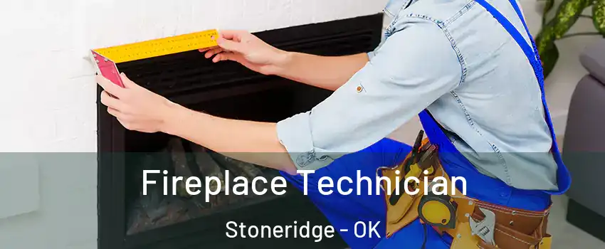 Fireplace Technician Stoneridge - OK