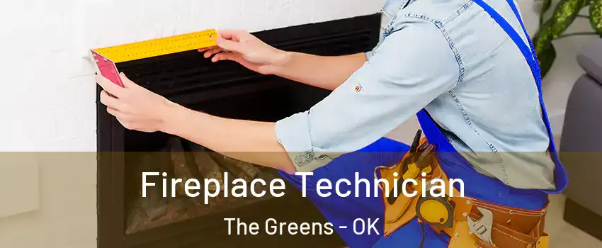 Fireplace Technician The Greens - OK