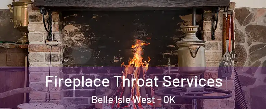 Fireplace Throat Services Belle Isle West - OK