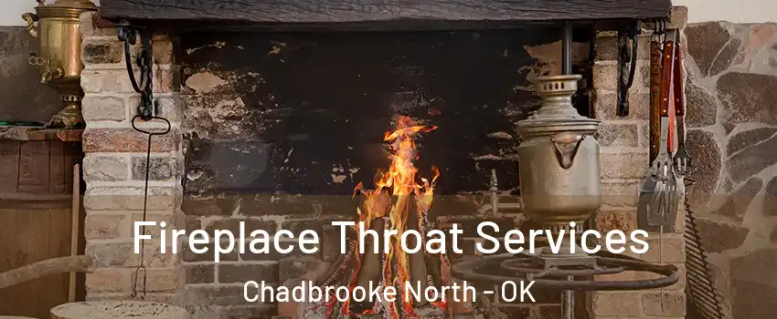 Fireplace Throat Services Chadbrooke North - OK