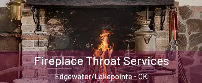 Fireplace Throat Services Edgewater/Lakepointe - OK