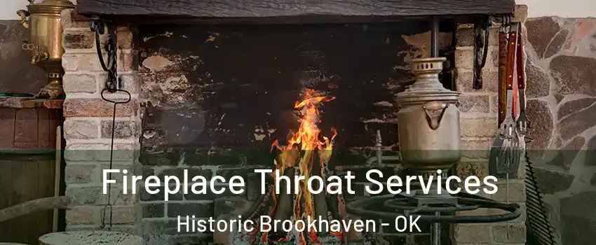 Fireplace Throat Services Historic Brookhaven - OK