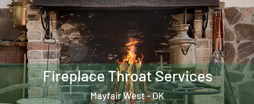 Fireplace Throat Services Mayfair West - OK