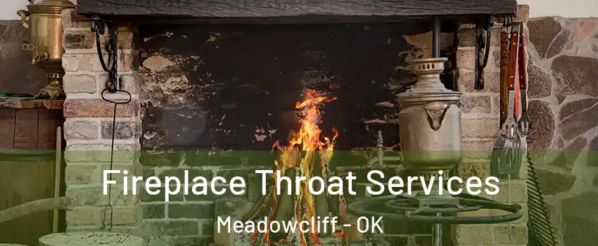 Fireplace Throat Services Meadowcliff - OK