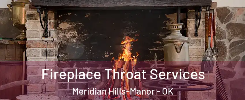 Fireplace Throat Services Meridian Hills-Manor - OK