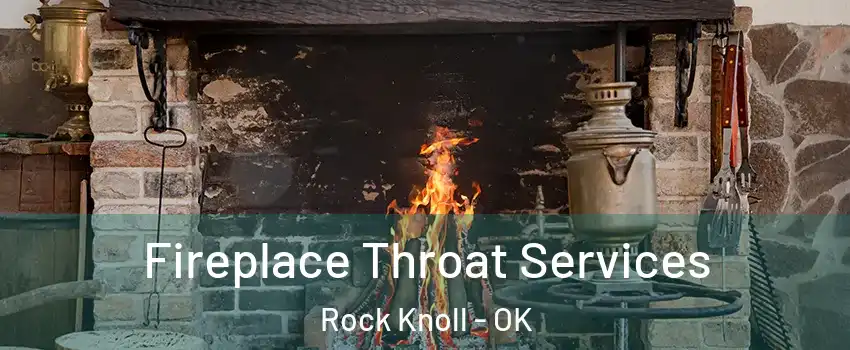 Fireplace Throat Services Rock Knoll - OK