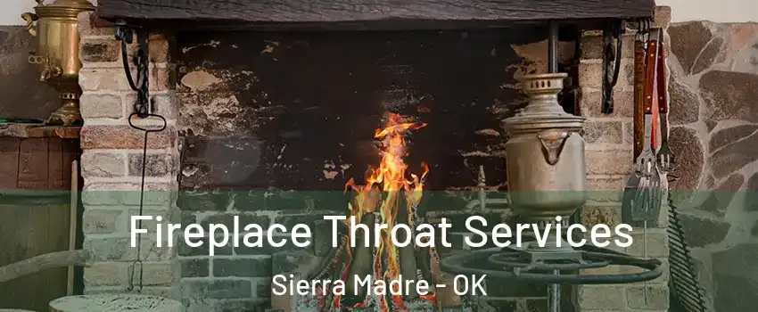 Fireplace Throat Services Sierra Madre - OK