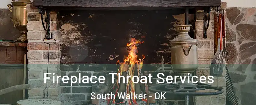 Fireplace Throat Services South Walker - OK