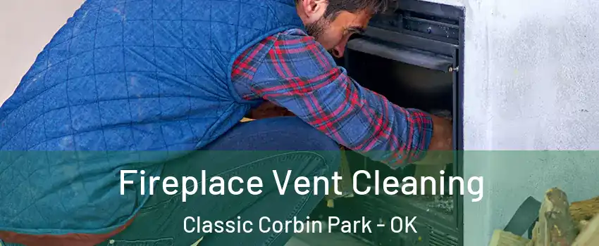 Fireplace Vent Cleaning Classic Corbin Park - OK