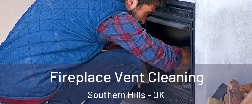 Fireplace Vent Cleaning Southern Hills - OK