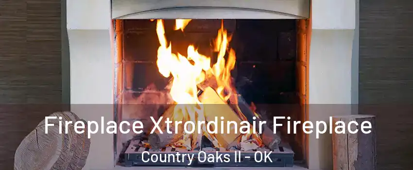 Fireplace Xtrordinair Fireplace Country Oaks II - OK