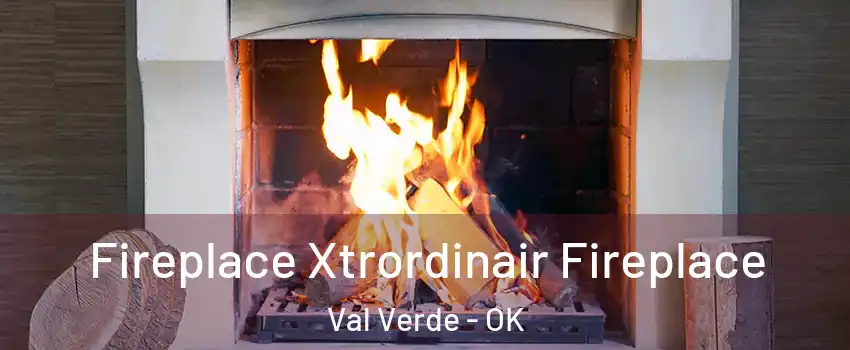 Fireplace Xtrordinair Fireplace Val Verde - OK