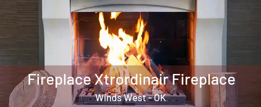 Fireplace Xtrordinair Fireplace Winds West - OK