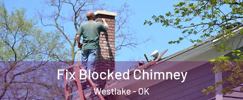 Fix Blocked Chimney Westlake - OK