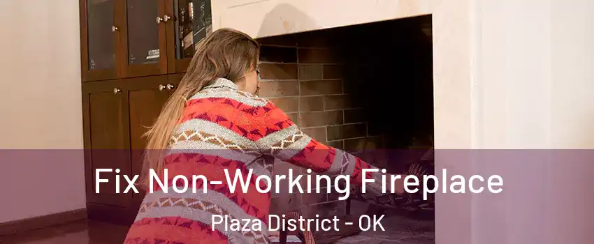 Fix Non-Working Fireplace Plaza District - OK