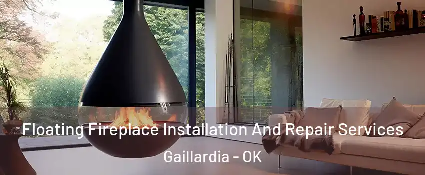 Floating Fireplace Installation And Repair Services Gaillardia - OK