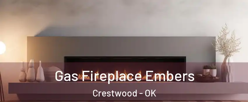 Gas Fireplace Embers Crestwood - OK