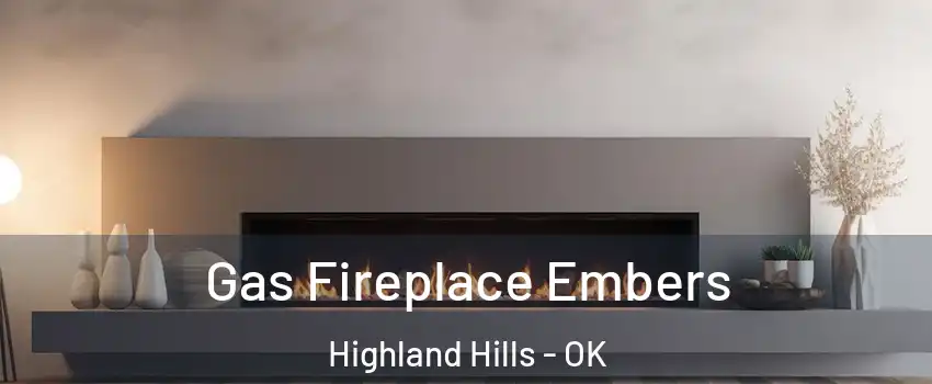 Gas Fireplace Embers Highland Hills - OK