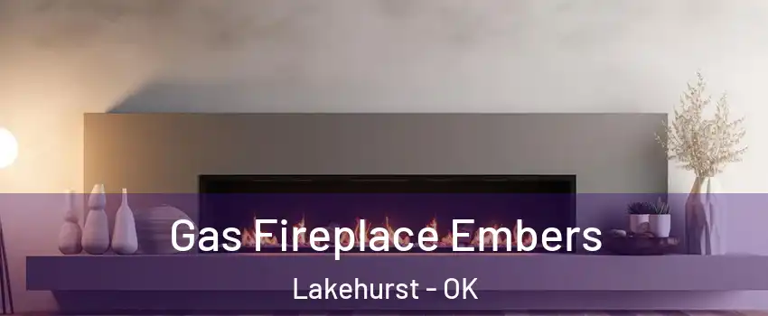 Gas Fireplace Embers Lakehurst - OK